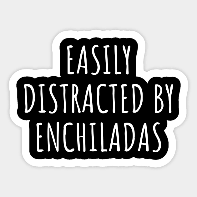 Easily Distracted By Enchiladas Sticker by LunaMay